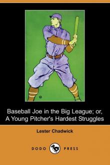 Baseball Joe in the Big League; or, A Young Pitcher's Hardest Struggles Read online
