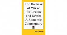 The Duchess of Wrexe, Her Decline and Death; A Romantic Commentary