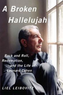 A Broken Hallelujah: Rock and Roll, Redemption, and the Life of Leonard Cohen Read online