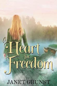A Heart for Freedom: He longs for freedom, but won’t risk the lives of those he loves. Read online