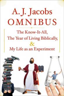 A.J. Jacobs Omnibus: The Know-It-All, The Year of Living Biblically, My Life as an Experiment Read online