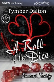 A Roll of the Dice [Suncoast Society] (Siren Publishing Sensations) Read online