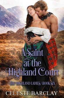 A Saint at the Highland Court: A Friends to Lovers Highlander Romance (The Highland Ladies Book 6) Read online