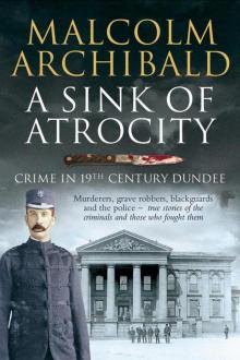 A Sink of Atrocity: Crime in 19th-Century Dundee Read online