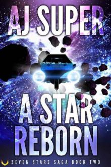 A Star Reborn: A Space Opera Adventure (Seven Stars Saga Book 2) Read online