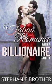 A Taboo Romance With A Billionaire Part 1 of 2: A Forbidden Romance