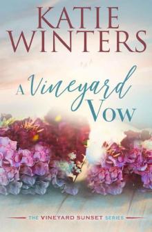 A Vineyard Vow (The Vineyard Sunset Series Book 6) Read online