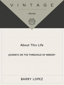 About This Life: Journeys on the Threshold of Memory Read online