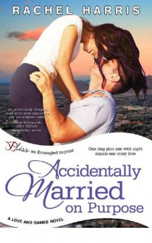 Accidentally Married on Purpose: A Love and Games Novel Read online