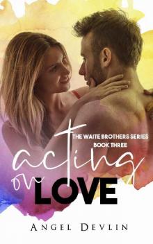 Acting on Love (The Waite Family Book 3) Read online