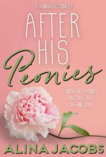 After His Peonies: A Romantic Comedy Read online