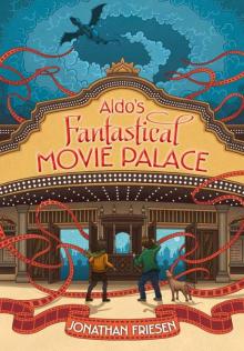 Aldo's Fantastical Movie Palace Read online