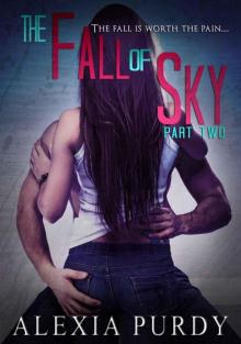 Alexia Purdy - The Fall of Sky: Part Two (The Fall of Sky #2) Read online