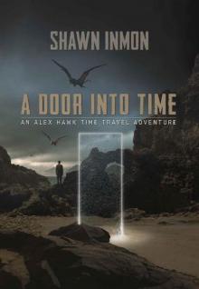 An Alex Hawk Time Travel Adventure (Book 1): A Door Into Time Read online