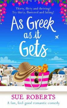 As Greek as It Gets: A fun, feel-good romantic comedy Read online