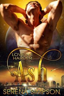 Ash: Love Me Harder - Alien Paranormal Romance Read online