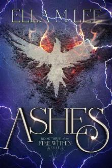 Ashes (Fire Within Series Book 3) Read online