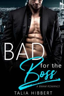 Bad for the Boss_A BWAM Office Romance Read online