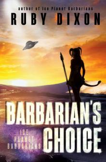 Barbarian's Choice: A SciFi Alien Romance (Ice Planet Barbarians Book 12) Read online