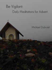 Be Vigilant: Daily Meditations for Advent Read online