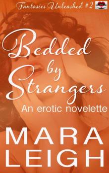 Bedded by Strangers: Fantasies Unleashed 2 Read online