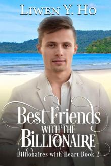 Best Friends with the Billionaire: A Clean and Wholesome Romance (Billionaires with Heart Book 2) Read online