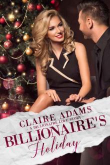 Billionaire's Holiday (An Alpha Billionaire Christmas Romance Love Story) (Billionaires - Book #17)