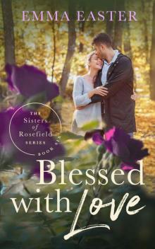 Blessed With Love (The Sisters of Rosefield Series Book 6) Read online