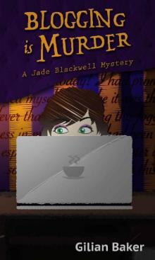 Blogging is Murder: A Jade Blackwell Mystery Read online