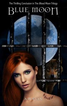 Blue Moon: Blood Moon Trilogy #3 Read online