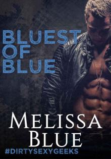 Bluest of Blue (#dirtysexygeeks #3) Read online