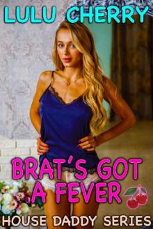 Brat's Got a Fever: First Time Taboo with Man of the House (House Daddy Book 2) Read online
