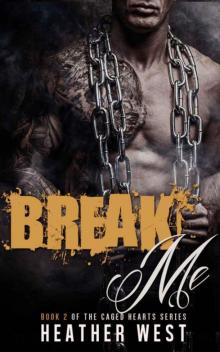 Break Me (Caged Hearts Book 2) Read online