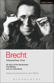 Brecht Collected Plays: 3: Lindbergh's Flight; The Baden-Baden Lesson on Consent; He Said Yes/He Said No; The Decision; The Mother; The Exception & the ... St Joan of the Stockyards (World Classics) Read online