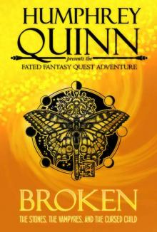 Broken (The Stones, The Vampyres, and The Cursed Child) (A Fated Fantasy Quest Adventure Book 4) Read online
