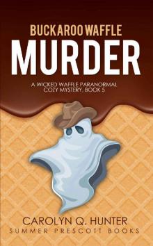BUCKAROO WAFFLE MURDER (The Wicked Waffle Series Book 5) Read online