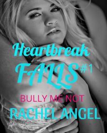 Bully Me Not: A RH Dark High School Bully Romance (Heartbreak Falls Book 1) Read online