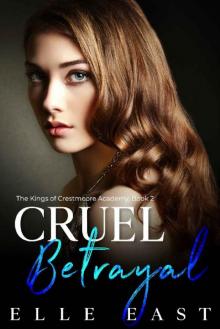 Cruel Betrayal: A Dark Bully Romance (The Kings of Crestmoore Academy, Book 2) Read online