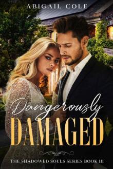 Dangerously Damaged: A Contemporary Dark Bully Romance (The Shadowed Souls Series Book 3) Read online