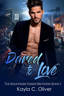 Dared to Love (The Billionaire Parker Brothers Book 3) Read online