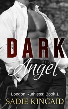 Dark Angel: A Dark Romance: London Ruthless Series Book 1 (The London Ruthless Series) Read online