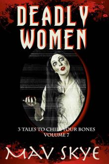 Deadly Women: A Horror Short Story Collection (3 Tales to Chill Your Bones Book 7) Read online