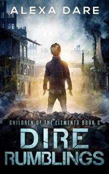 Dire Rumblings: A Post-Apocalyptic/Dystopian Adventure (Children of the Elements Book 2) Read online