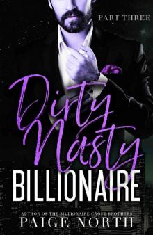 Dirty Nasty Billionaire [Part Three] Read online