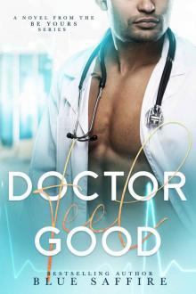 Doctor Feel Good: A Novel From The Be Yours Series Read online