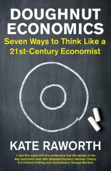 Doughnut Economics: Seven Ways to Think Like a 21st-Century Economist Read online