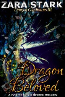 Dragon Beloved: A Reverse Harem Dragon Mythology Romance (Dragon Gladiators Book 3) Read online