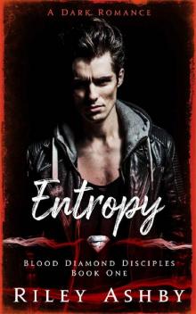 Entropy: A Dark Romance (Blood Diamond Disciples Book 1) Read online