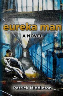 Eureka Man: A Novel