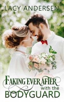 Faking Ever After with the Bodyguard: A Sweet Fake Romance Read online